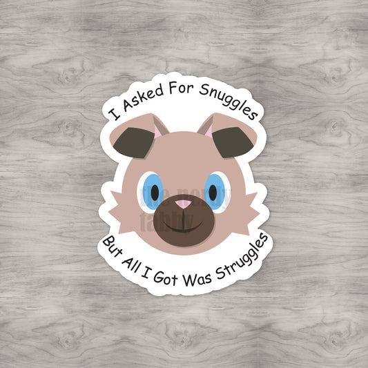 I Asked For Snuggles Sticker